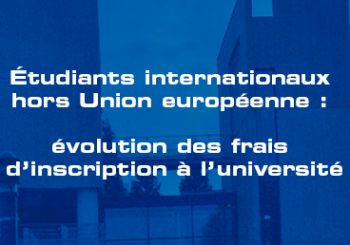Étudiants internationaux hors Union européenne :  évolution des frais d’inscription à l’université